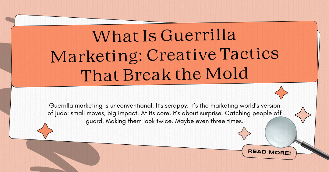 Infographic promoting guerrilla marketing, highlighting its creative, unconventional tactics and emphasis on surprise and impact.